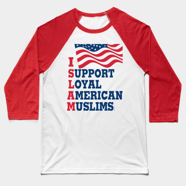 I Support Loyal American Muslims Baseball T-Shirt by bogie1